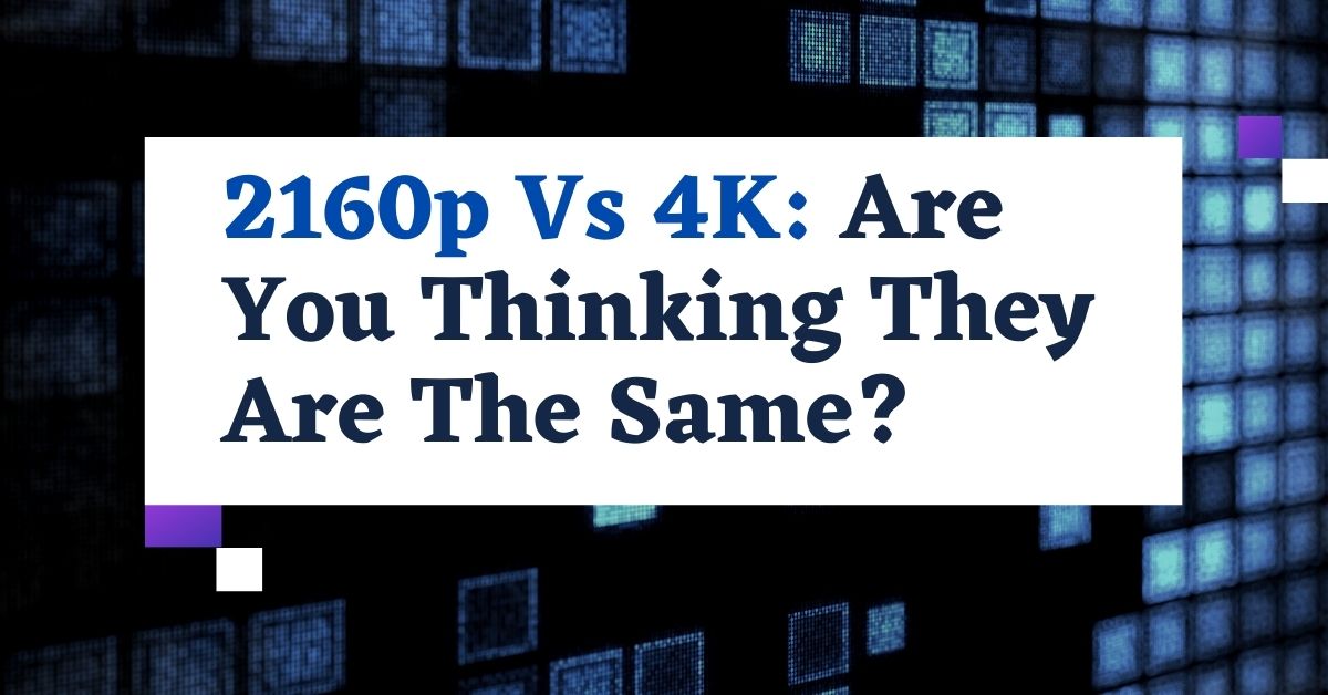 2160p-vs-4k-are-you-thinking-they-are-the-same-everything4k
