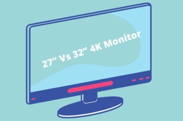 27” Vs 32” 4K Monitor
