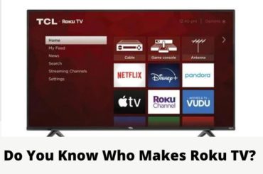 Do You Know Who Makes Roku TV (Answer Explained)