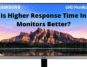 Is Higher Response Time In Monitors Better
