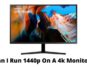 Can I Run 1440p On A 4k Monitor