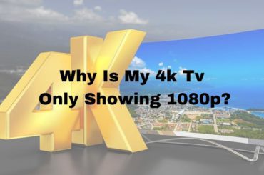 Why Is My 4k Tv Only Showing 1080p